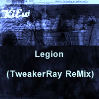 KiEw / Legion (ReMix by TweakerRay)